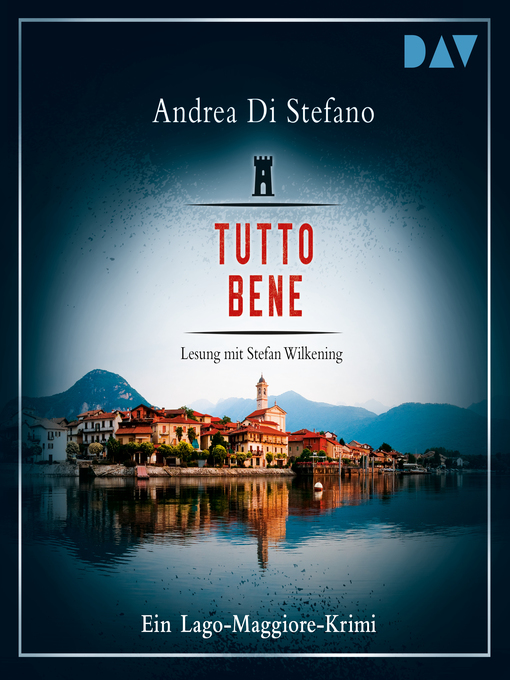 Titeldetails für Tutto Bene--Ein Lago-Maggiore-Krimi nach Andrea di Stefano - Verfügbar